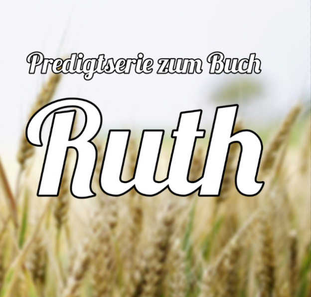 Ein heiliger Moment – Ruth 3/4